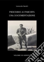 Processo ai fascisti: Volume 10 Genova. E-book. Formato PDF ebook