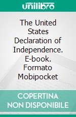 The United States Declaration of Independence. E-book. Formato Mobipocket ebook di Thomas Jefferson