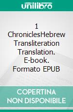 1 ChroniclesHebrew Transliteration Translation. E-book. Formato EPUB ebook di Seth L. Hunerwadel