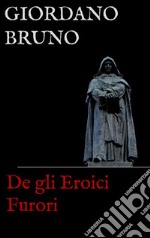 De gli Eroici Furori. E-book. Formato EPUB ebook