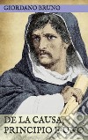 De la causa Principio e Uno. E-book. Formato EPUB ebook di Giordano Bruno