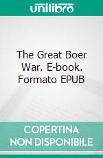 The Great Boer War. E-book. Formato EPUB ebook