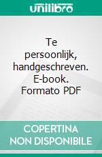 Te persoonlijk, handgeschreven. E-book. Formato PDF ebook