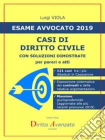 ESAME AVVOCATO 2019. Casi di Diritto civilecon soluzioni dimostrate per pareri e atti. E-book. Formato PDF ebook di Luigi Viola (Autore) - Diritto Avanzato (Editore)