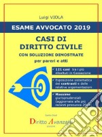 ESAME AVVOCATO 2019. Casi di Diritto civilecon soluzioni dimostrate per pareri e atti. E-book. Formato PDF ebook