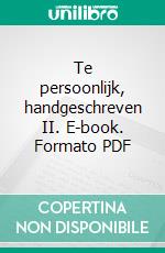 Te persoonlijk, handgeschreven II. E-book. Formato PDF ebook