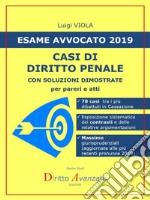 ESAME AVVOCATO 2019. Casi di Diritto penaleCON SOLUZIONI DIMOSTRATE per pareri e atti. E-book. Formato PDF ebook