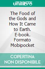 The Food of the Gods and How It Came to Earth. E-book. Formato Mobipocket ebook