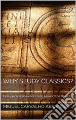 Why Study Classics?First-person Answers From Around the World. E-book. Formato EPUB ebook