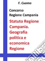 Concorso Regione Campania Statuto Regione Campania. Geografia politica e economica della Regione CampaniaStatuto aggiornato e test tratti dalle banche dati Formez RIPAM. E-book. Formato Mobipocket ebook