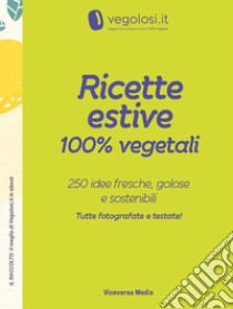 Ricette estive 100% vegetali250 idee fresche, golose e sostenibili. E-book. Formato PDF ebook di Vegolosi