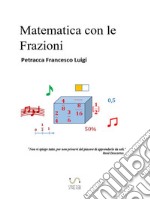 Matematica con le Frazioni. E-book. Formato PDF ebook