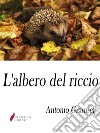 L'albero del riccio . E-book. Formato Mobipocket ebook di Antonio Gramsci