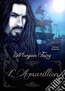 L'Amarillion. E-book. Formato Mobipocket ebook di Morgan Fairy