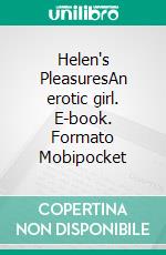 Helen's PleasuresAn erotic girl. E-book. Formato Mobipocket ebook di Helios D'andrea