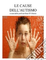 Le cause dell'autismo. E-book. Formato PDF ebook