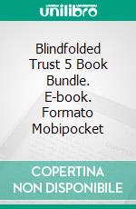 Blindfolded Trust 5 Book Bundle. E-book. Formato Mobipocket ebook di Domina Martine