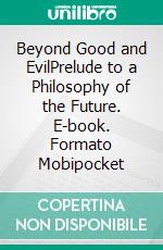 Beyond Good and EvilPrelude to a Philosophy of the Future. E-book. Formato Mobipocket ebook