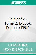 Le Modèle - Tome 2. E-book. Formato EPUB ebook di Stephen Lapointe