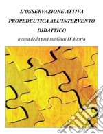 L'osservazione attiva propedeutica all'intervento didattico. E-book. Formato PDF ebook