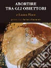 Abortire tra gli obiettori. E-book. Formato EPUB ebook di Laura Fiore