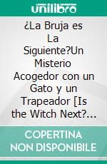 ¿La Bruja es La Siguiente?Un Misterio Acogedor con un Gato y un Trapeador [Is the Witch Next? A Cozy Mystery with a Cat and a Mop]. E-book. Formato EPUB ebook di Angela Kensey