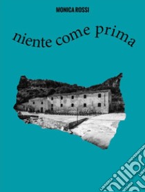 Niente come prima. E-book. Formato PDF ebook di Monica Rossi