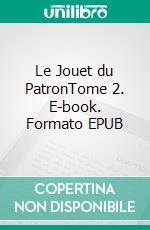 Le Jouet du PatronTome 2. E-book. Formato EPUB ebook