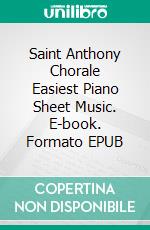 Saint Anthony Chorale Easiest Piano Sheet Music. E-book. Formato EPUB ebook di SilverTonalities