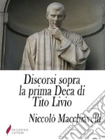 Discorsi sopra la prima Deca di Tito Livio. E-book. Formato Mobipocket ebook