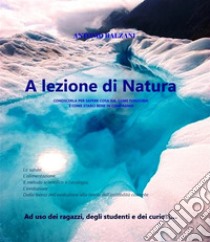 A lezione di Natura. E-book. Formato Mobipocket ebook di Antonio Balzani