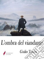 L'ombra del viandante Elegia in memoria di Ceccardo Roccatagliata-Ceccardi. E-book. Formato Mobipocket ebook