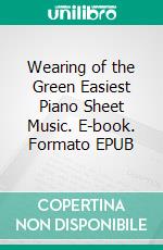 Wearing of the Green Easiest Piano Sheet Music. E-book. Formato EPUB ebook di Silvertonalities