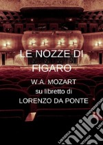 Le nozze di FigaroLibretto in versione integrale. E-book. Formato Mobipocket ebook