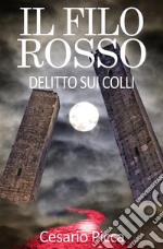 Il filo rosso - delitto sui colli. E-book. Formato EPUB