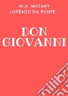 Don GiovanniLibretto d'opera integrale. E-book. Formato Mobipocket ebook di Lorenzo Da Ponte