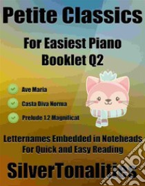 Petite Classics for Easiest Piano Booklet Q2. E-book. Formato EPUB ebook di Silvertonalities