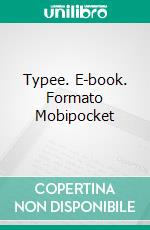 Typee. E-book. Formato Mobipocket ebook di Herman Melville 