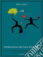 Introduzione alla Cura Integrata. I Edizione. E-book. Formato Mobipocket ebook