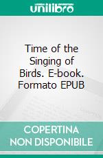 Time of the Singing of Birds. E-book. Formato EPUB ebook