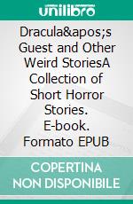 Dracula&apos;s Guest and Other Weird StoriesA Collection of Short Horror Stories. E-book. Formato EPUB ebook