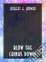 Blow the chinks down!. E-book. Formato EPUB ebook