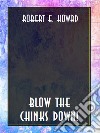 Blow the chinks down!. E-book. Formato EPUB ebook