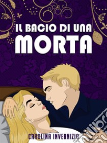 Il bacio di una morta. E-book. Formato EPUB ebook di Carolina Invernizio