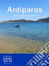 Antiparos, un’isola greca dell’arcipelago delle Cicladi. E-book. Formato Mobipocket ebook di Greta Antoniutti