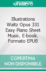 Illustrations Waltz Opus 331 Easy Piano Sheet Music. E-book. Formato EPUB ebook di Silvertonalities