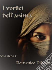 I vortici dell'anima. E-book. Formato EPUB ebook di Domenico Tibaldi