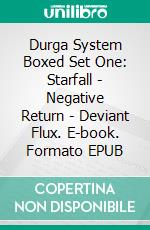 Durga System Boxed Set One: Starfall - Negative Return - Deviant Flux. E-book. Formato EPUB ebook