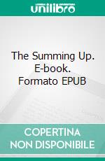 The Summing Up. E-book. Formato EPUB ebook