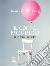 Il corpo morbido(per)corso di teatro. E-book. Formato EPUB ebook di Maria Cristina Sferra